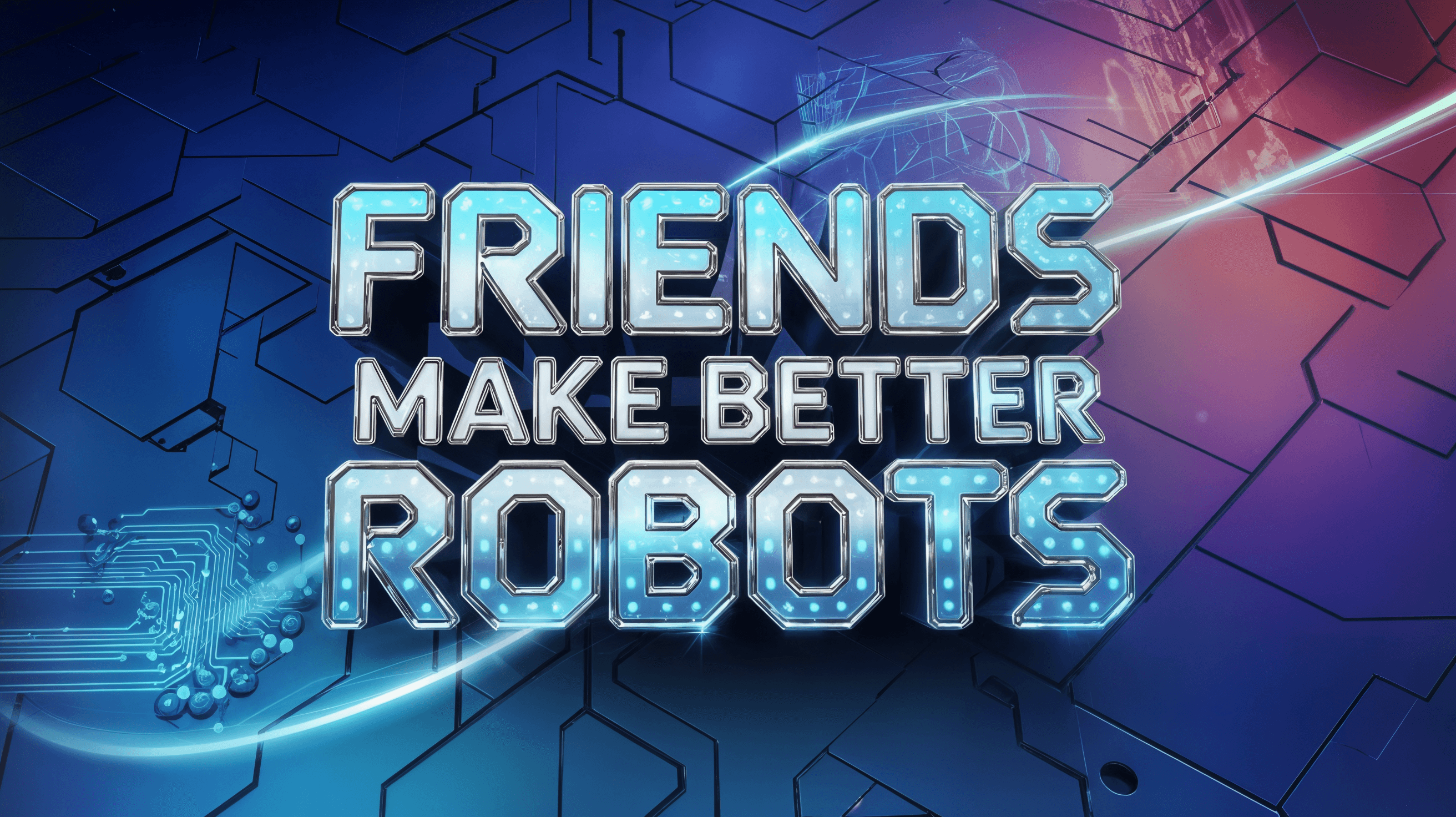 Friends Make Better Robots